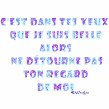 Ne détourne pas ton regard de moi...